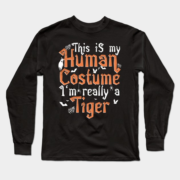 This Is My Human Costume I'm Really A Tiger - Halloween graphic Long Sleeve T-Shirt by theodoros20